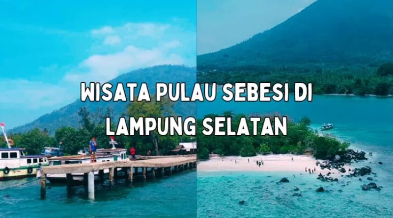 Mirip Karimunjawa, Pulau Sebesi Akan Dikembangkan Jadi Wisata Bahari , Pulau Sebesi di Kecamatan Rajabasa, Lampung Selatan akan dikembangkan jadi wisata bahari